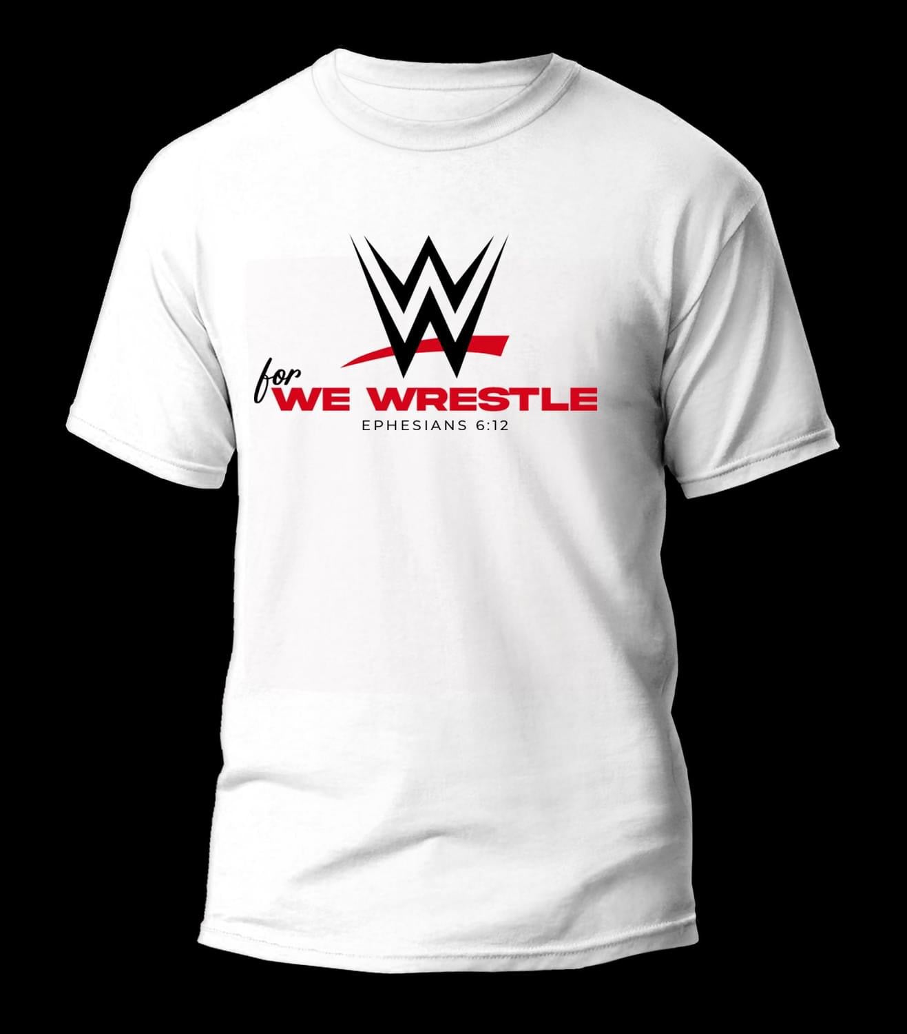 For We Wrestle Shirt